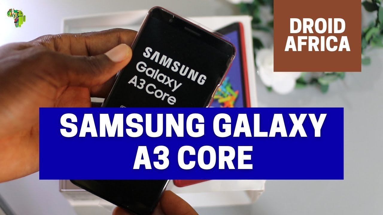 Our Galaxy A3 Core video review is up | DroidAfrica