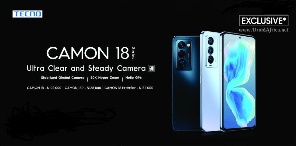 IT OFFICIAL: The prices of Tecno Camon 18-series begins from N102,000 in Nigeria | DroidAfrica